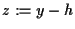 $z:=y-h$