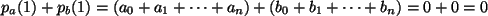 $ p_a(1)+p_b(1)=(a_0+a_1+\dots+a_n)+(b_0+b_1+\dots+b_n)=0+0=0$