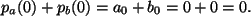 $ p_a(0)+p_b(0)=a_0+b_0=0+0=0 .$