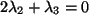 $ 2 \lambda_2 + \lambda_3 =0$