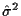 $\hat{\sigma}^2$