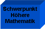 Textfeld: Schwerpunkt
Höhere Mathematik