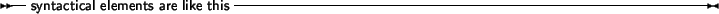 \begin{syntdiag}\setlength{\sdmidskip}{.5em}\sffamily\sloppy \synt{syntactical\ elements\ are\ like\ this}\end{syntdiag}